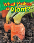 What Makes a Plant? (Science: Informational Text) By Christina Hill Cover Image