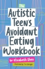 The Autistic Teen's Avoidant Eating Workbook Cover Image