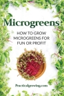 Microgreens: How to Grow Microgreens for Fun or Profit By Nick Jones Cover Image