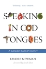 Speaking in Cod Tongues: A Canadian Culinary Journey (Digestions #1) By Lenore Newman, Sarah Elton (Foreword by) Cover Image