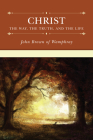 Christ: The Way, the Truth, and the Life By John Brown of Wamphray Cover Image