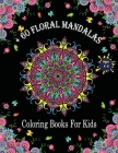+ 60 Mandala Coloring Books For Kids Ages 4-8: Coloring Book for kids with Fun, Easy, and Relaxing . Cover Image