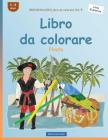 BROCKHAUSEN Libro da colorare Vol. 5 - Libro da colorare: Pirata (Little Explorers #5) By Dortje Golldack Cover Image