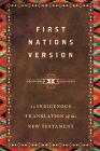 First Nations Version: An Indigenous Translation of the New Testament By Terry M. Wildman, First Nations Version Translation Counci (Consultant) Cover Image