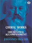 Choral Works with Orchestral Accompaniment By Johannes Brahms Cover Image