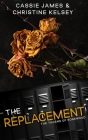 The Replacement: A Reverse Harem Bully Romance By Christine Kelsey, Cassie James Cover Image
