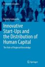 Innovative Start-Ups and the Distribution of Human Capital: The Role of Regional Knowledge (Contributions to Economics) By Ronney Aamoucke Cover Image
