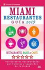 Miami Guía de Restaurantes 2018: Restaurantes, Bares y Cafés en Miami, Florida - Recomendados por Turistas y Lugareños (Guía de Viaje Miami 2018) By Stuart J. Hammett Cover Image