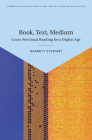 Book, Text, Medium: Cross-Sectional Reading for a Digital Age By Garrett Stewart Cover Image