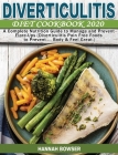 Diverticulitis Diet Cookbook 2020: A Complete Nutrition Guide to Manage and Prevent Flare-Ups (Diverticulitis Pain Free Foods to Prevent ... Body & Fe Cover Image