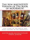 The New MAGNIFIED Version of The Book of MOORMUN!: (The Story of the White and Dark Indians in the Americas!) By Mark Revolutionary Twain Jr Cover Image