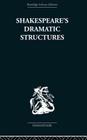 Shakespeare's Dramatic Structures By Anthony Brennan Cover Image