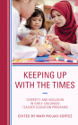 Keeping up with the Times: Diversity and Inclusion in Early Childhood Teacher Education Programs Cover Image