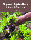 Organic Agriculture: A Global Overview By Jordan Berg (Editor) Cover Image