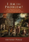 I Am the Problem!: My struggle with sin, the law that accuses me, and the gospel that sets me free By Arturo Perez, Chad Bird (Foreword by), Sugel Michelen (Foreword by) Cover Image