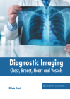 Diagnostic Imaging: Chest, Breast, Heart and Vessels By Olivia Hunt (Editor) Cover Image