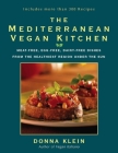The Mediterranean Vegan Kitchen: Meat-Free, Egg-Free, Dairy-Free Dishes from the Healthiest Region Under the Sun: A Vegan Cookbook By Donna Klein Cover Image