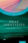 Deaf Identities: Exploring New Frontiers (Perspectives on Deafness) By Irene W. Leigh (Editor), Catherine A. O'Brien (Editor) Cover Image
