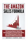 The Amazon Sales Formula: A No Experience Required, Step By Step Instructional Guide To Leverage Private Labeling and Fulfillment By Amazon, To By Michael D. Marani M. Ed Cover Image