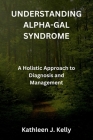 Understanding Alpha-Gal Syndrome: A Holistic Approach to Diagnosis and Management Cover Image