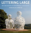 Lettering Large: The Art and Design of Monumental Typography By Steven Heller, Mirko Ilic Cover Image