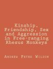 Kinship, Friendship, Sex and Aggression in Free-ranging Rhesus Monkeys Cover Image