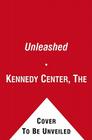 Unleashed: The Lives of White House Pets By The Kennedy Center, Ard Hoyt (Illustrator), Ronald Kidd (Adapted by) Cover Image