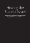Healing the State of Israel - Manifesting the Universal Declaration of Human Rights (UDHR) in Israel and Palestine Cover Image