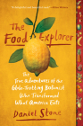 The Food Explorer: The True Adventures of the Globe-Trotting Botanist Who Transformed What America Eats By Daniel Stone Cover Image