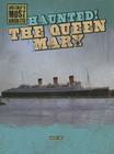 Haunted! the Queen Mary (History's Most Haunted) By Therese M. Shea Cover Image