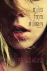 Miles from Ordinary: A Novel By Carol Lynch Williams Cover Image