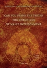 Can You Stand The Truth? The Chronicle of Man's Imprisonment: Last Call! Cover Image