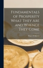 Fundamentals of Prosperity What They are and Whence They Come By Roger W. Babson Cover Image
