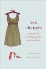 Sex Changes: A Memoir of Marriage, Gender, and Moving On Cover Image