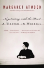 Negotiating with the Dead: A Writer on Writing By Margaret Atwood Cover Image