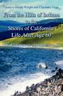 From the Hills of Indiana to the Shores of California: Life After Age 60: Life Experiences of people over 60 By Geneva Shedd-Wright, Charlotte Gore Cover Image