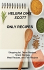 Only Recipes: Shopping list, Detox Recipes, Snack Recipes, Meat Recipes, and Fish Recipes By Helena Dias Scott Cover Image
