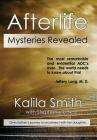 Afterlife Mysteries Revealed By Kalila Smith Cover Image