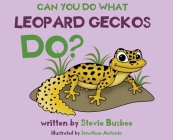 Can You Do What Leopard Geckos Do? By Stephanie Buzbee Cover Image
