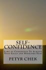 Self-Confidence: Laws of Confidence To Achieve Your Goals and Overcome Fear By Petyr J. Chek Cover Image