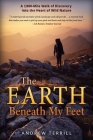 The Earth Beneath My Feet: A 7,000-Mile Walk of Discovery into the Heart of Wild Nature By Andrew Terrill Cover Image