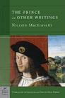The Prince and Other Writings (Barnes & Noble Classics Series) By Niccolo Machiavelli, Wayne A. Rebhorn (Introduction by), Wayne A. Rebhorn (Notes by) Cover Image