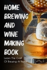 Home Brewing And Wine Making Book Learn The Craft Of Brewing At Home: Home Distilling By Oleta Blenner Cover Image