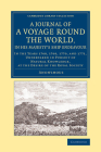 A Journal of a Voyage Round the World, in His Majesty's Ship Endeavour: In the Years 1768, 1769, 1770, and 1771, Undertaken in Pursuit of Natural Know (Cambridge Library Collection - Maritime Exploration) By Anonymous Cover Image