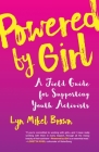 Powered by Girl: A Field Guide for Supporting Youth Activists Cover Image