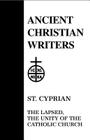 25. St. Cyprian: The Lapsed, the Unity of the Catholic Church (Ancient Christian Writers #25) By Maurice Bévenot (Commentaries by), Maurice Bévenot (Translator) Cover Image