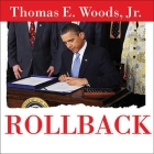 Rollback Lib/E: Repealing Big Government Before the Coming Fiscal Collapse By Thomas E. Woods, Johnny Heller (Read by) Cover Image