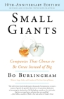 Small Giants: Companies That Choose to Be Great Instead of Big, 10th-Anniversary Edition By Bo Burlingham Cover Image