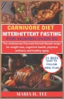 Carnivore Diet Intermittent Fasting for Women Over 50: The wholesome Flavored Animal-Based recipe for weight loss, cognitive health, physical wellness Cover Image