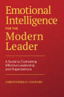 Emotional Intelligence for the Modern Leader: A Guide to Cultivating Effective Leadership and Organizations Cover Image